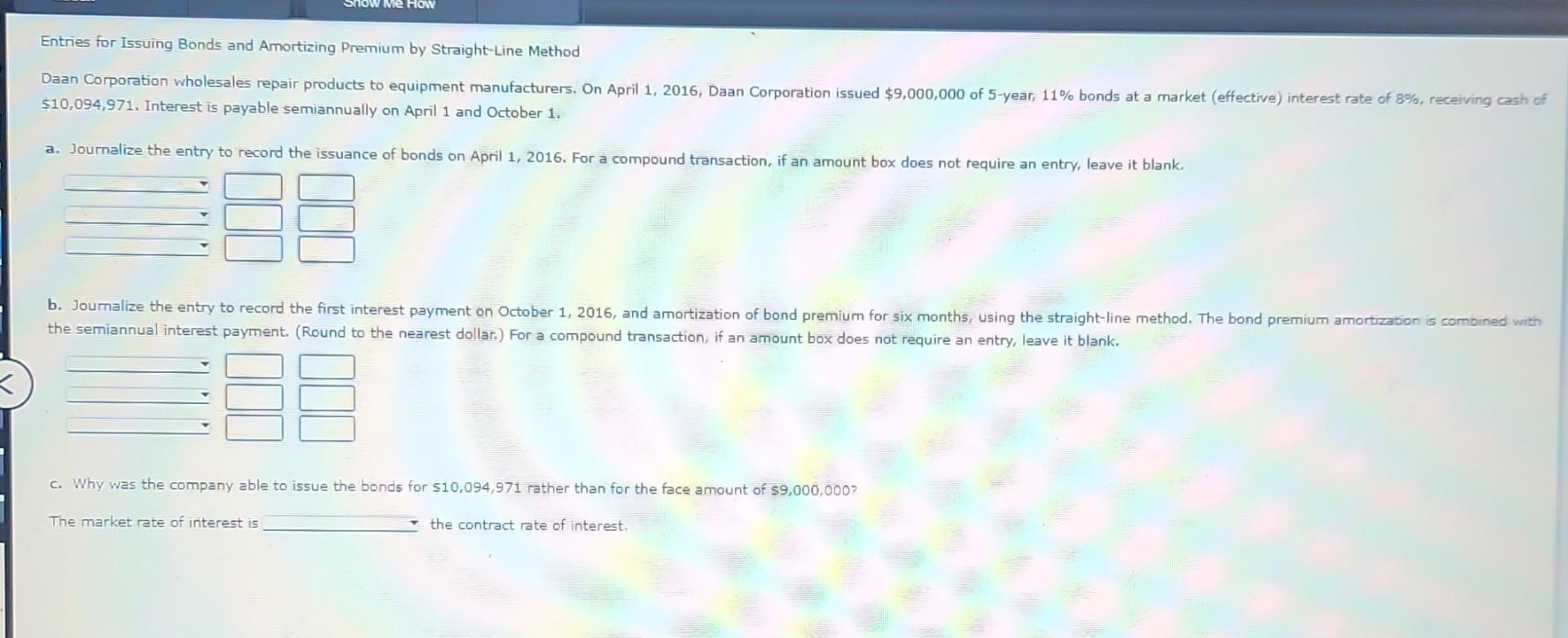 Entries for Issuing Bonds and Amortizing Premium by Straight-Line Method $10,094,971.