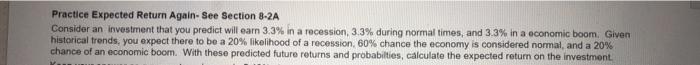 Practice Expected Return Again-See Section 8-2A Consider an investment that you