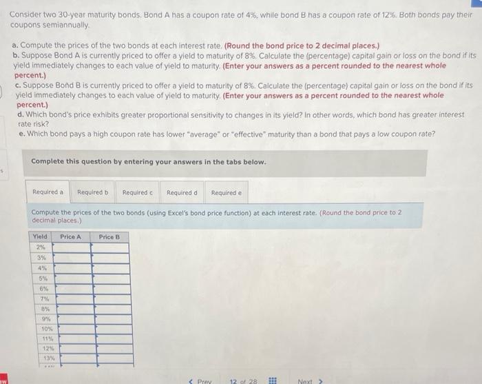  $ ww Consider two 30-year maturity bonds. Bond A has a