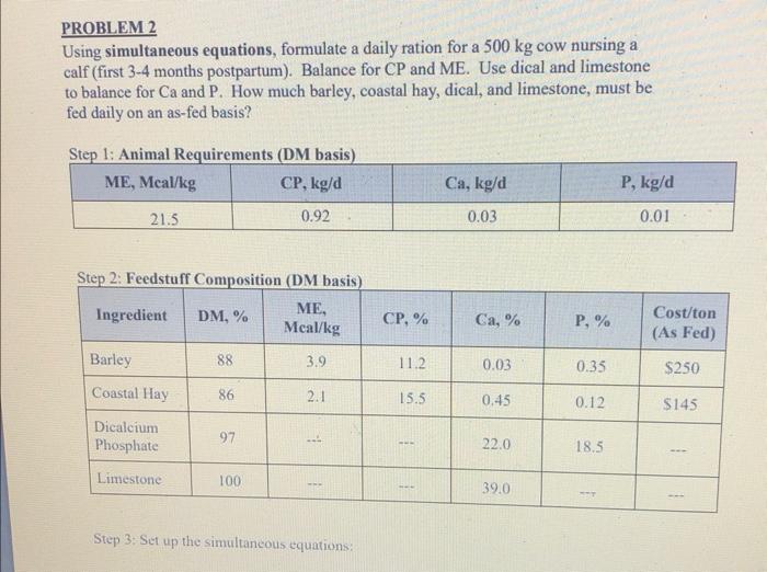  PROBLEM 2 Using simultaneous equations, formulate a daily ration for a