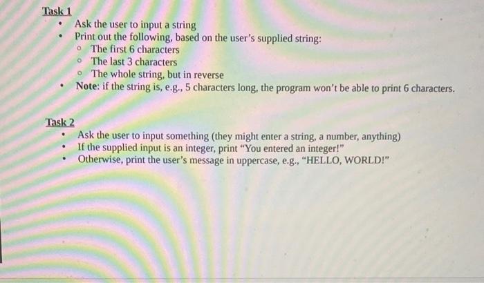 please show me step by step python Task 1 - Ask the