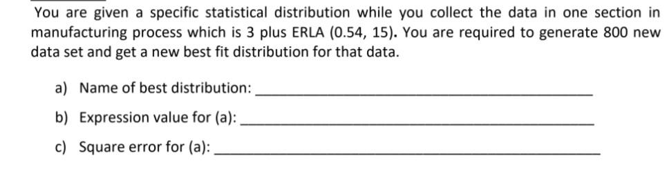 You are given a specific statistical distribution while you collect the