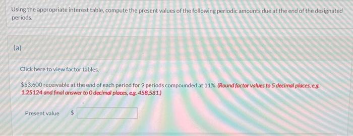  Using the appropriate interest table, compute the present values of the