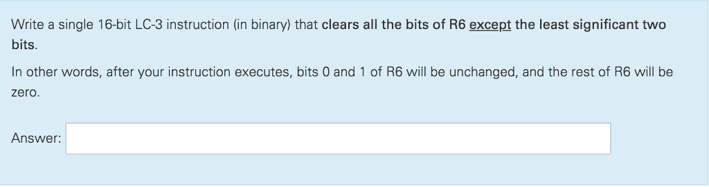 Write a single 16-bit LC-3 instruction (in binary) that clears all the