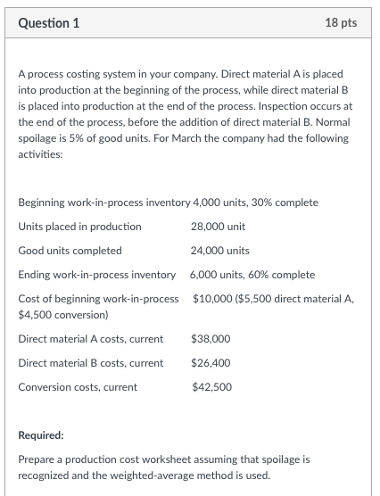  Question 1 18 pts A process costing system in your company.
