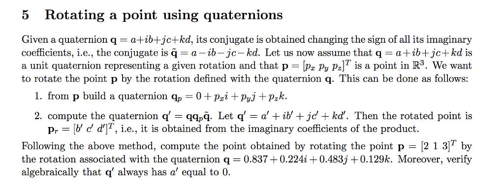 Please show all necessary steps! 5 Rotating a point using quaternions Given
