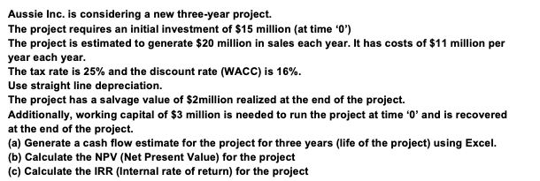 Aussie Inc. is considering a new three-year project. The project requires