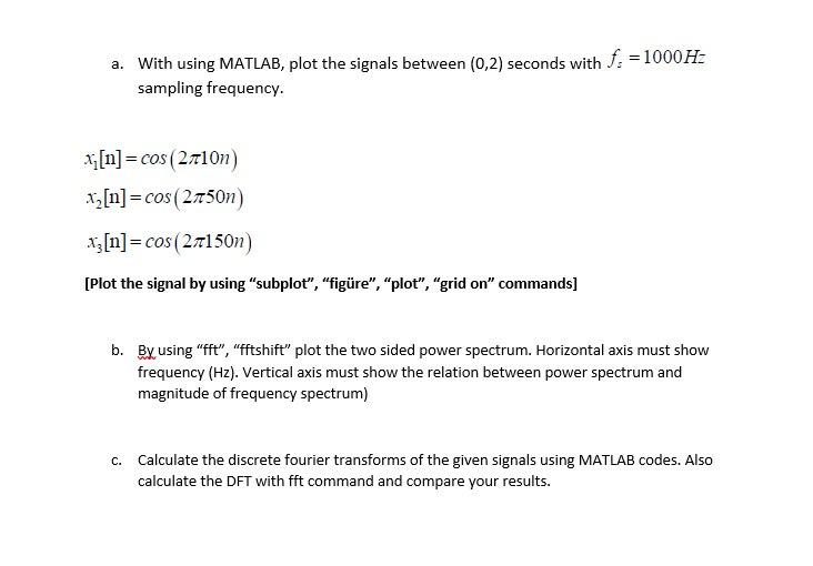 a. With using MATLAB, plot the signals between (0,2) seconds with sampling