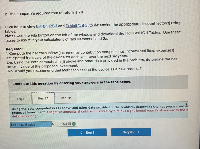 means your NPV was positive and Matheson should accept the device as