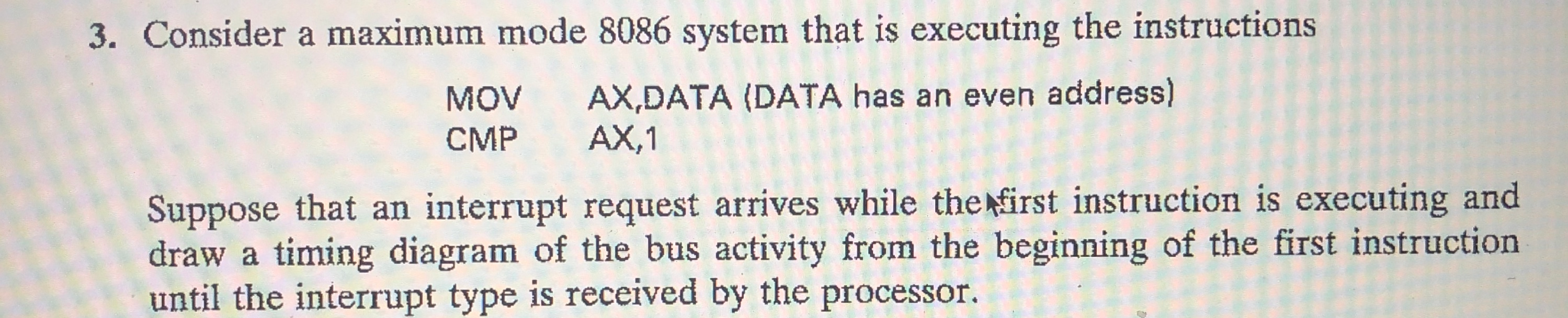  3. Consider a maximum mode 8086 system that is executing the