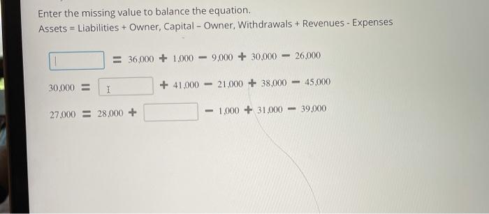  Enter the missing value to balance the equation. Assets = Liabilities