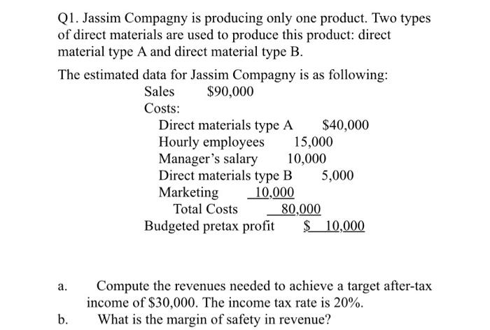 Q1. Jassim Compagny is producing only one product. Two types of