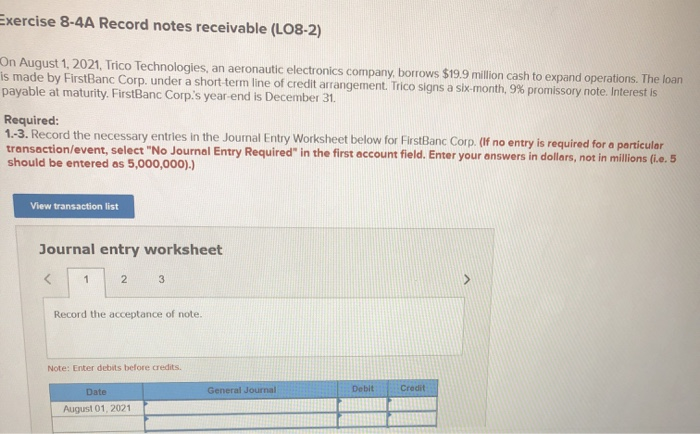  Exercise 8-4A Record notes receivable (L08-2) On August 1, 2021. Trico