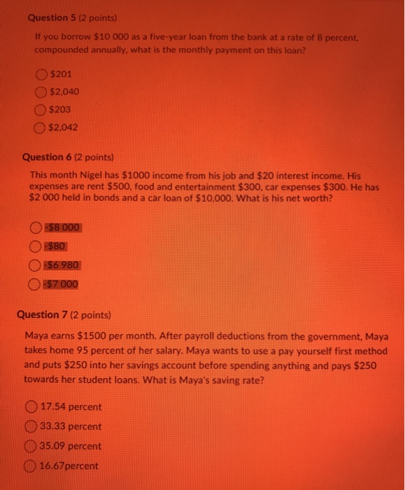 ques 5, 6 and 7 Question 5 (2 points) If you borrow