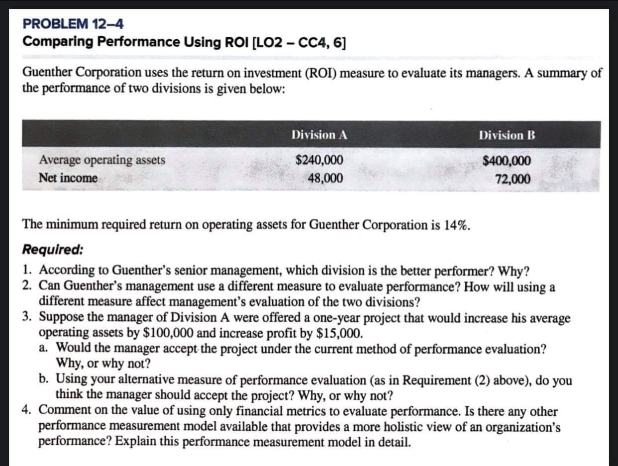  PROBLEM 12-4 Comparing Performance Using ROI (LO2- CC4, 6] Guenther Corporation