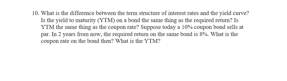  10. What is the difference between the term structure of interest