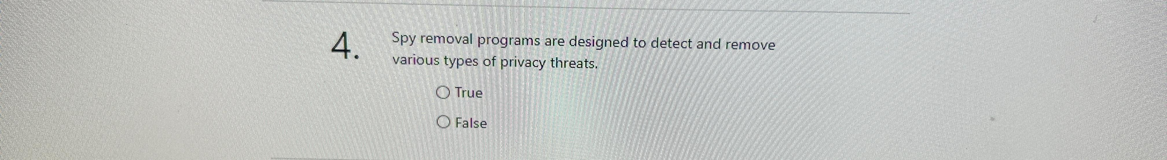  Spy removal programs are designed to detect and remove various types