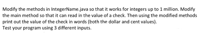  Modify the methods in IntegerName.java so that it works for integers