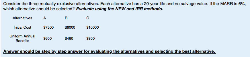  Consider the three mutually exclusive alternatives. Each alternative has a 20-year