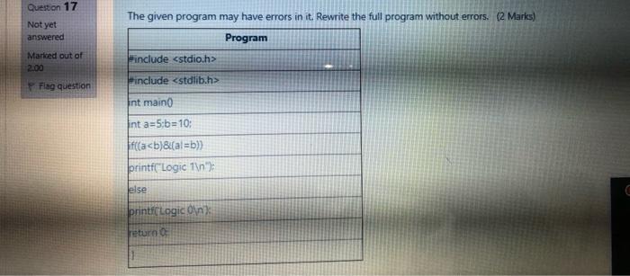  Question 17 Not yet The given program may have errors in