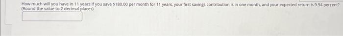 NEED ASAP 16 mins How much will you have in 11 years