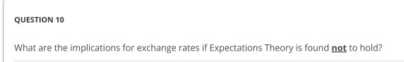  QUESTION 10 What are the implications for exchange rates if Expectations