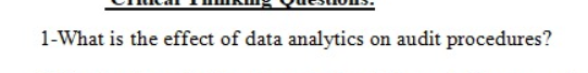  1-What is the effect of data analytics on audit procedures