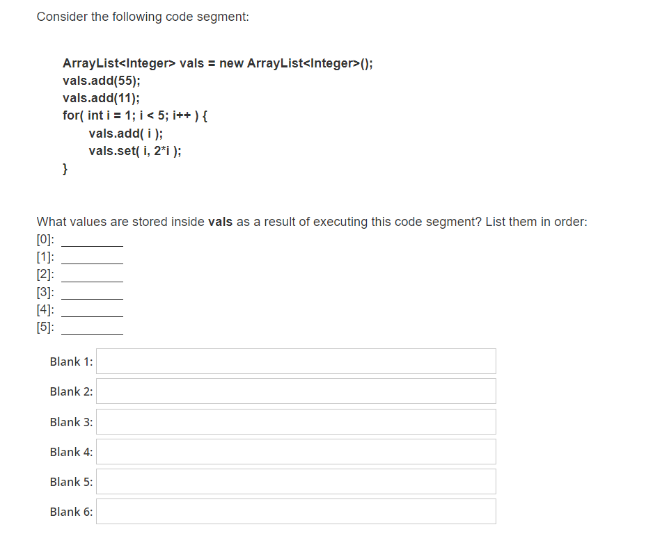  Consider the following code segment: ArrayList vals = new ArrayList ();