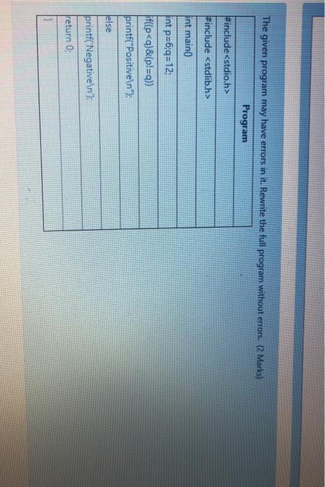  The given program may have errors in it. Rewnte the full