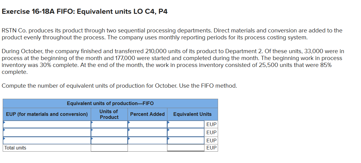  Exercise 16-18A FIFO: Equivalent units LO C4, P4 RSTN Co. produces