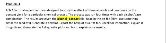  Problem 4 A 32 factorial experiment was designed to study the