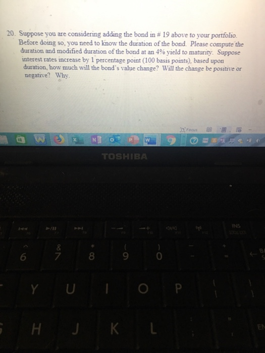  20. Suppose you are considering adding the bond in #19 above