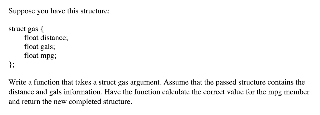 Suppose you have this structure: struct gas { float distance float