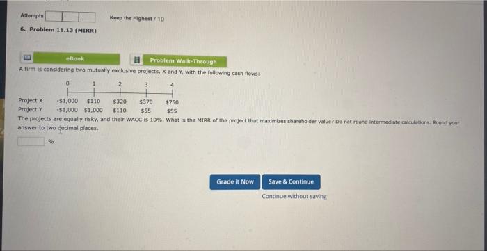  Attempt Keep the Highest 6. Problem 11.13 (MIRR) ebook Problem Walk-Through