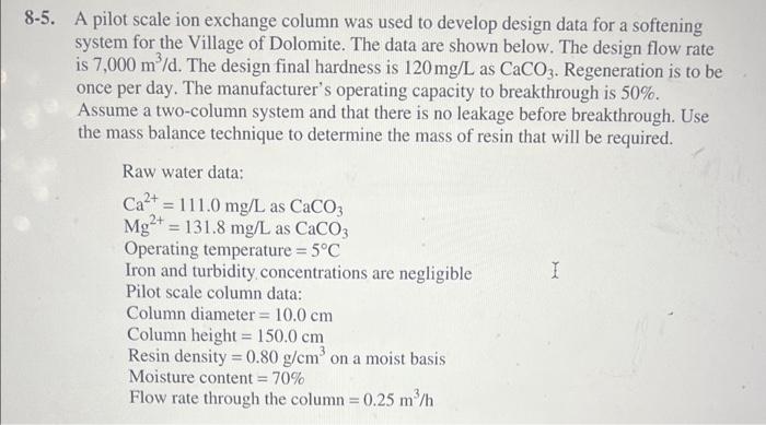  solve problem 8-6 -5. A pilot scale ion exchange column was