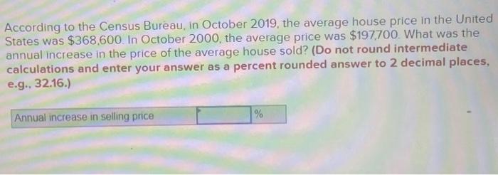  According to the Census Bureau, in October 2019, the average house