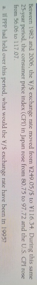  Between 1982 and 2006, the Y/$ exchange rate moved from 249.05/$