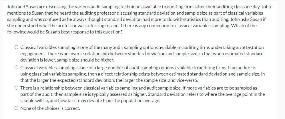  ohn and Susan are discussing the various audit sampling techniques available