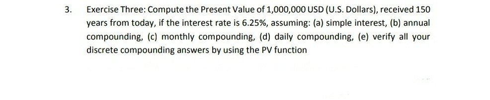 Solve on excel and show excel function used. Exercise Three: Compute the
