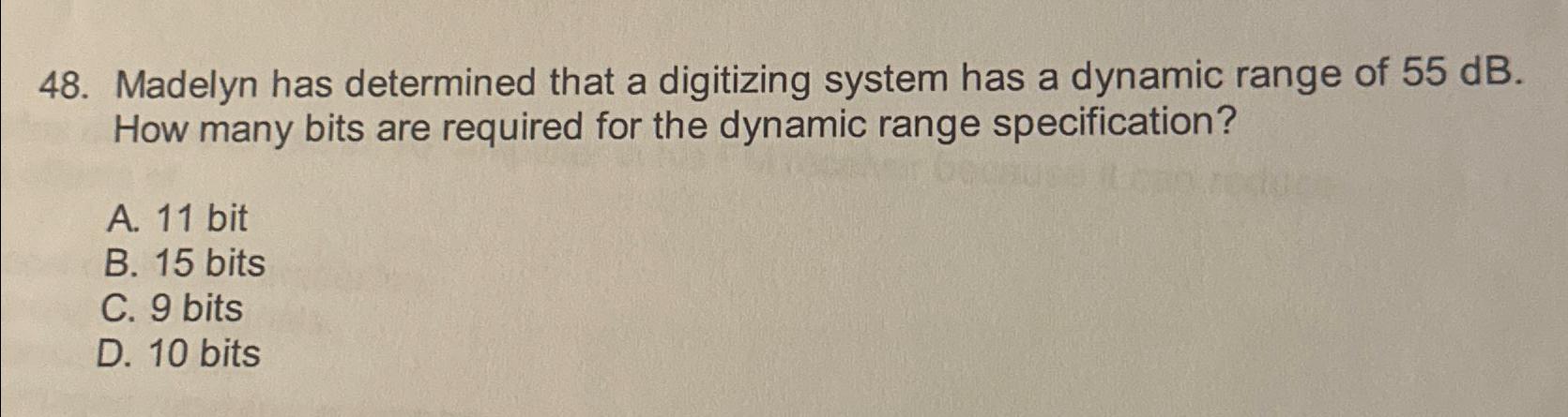  Madelyn has determined that a digitizing system has a dynamic range