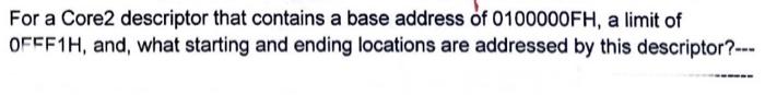 plz, explain step by step For a Core2 descriptor that contains a