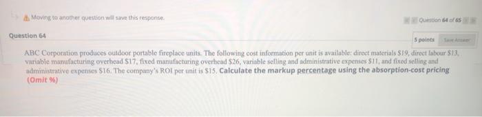  Moving to another question will save this response 5 points Question