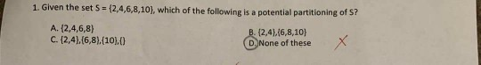 Need help asap 1. Given the set 5 = (2,4,6,8,10), which