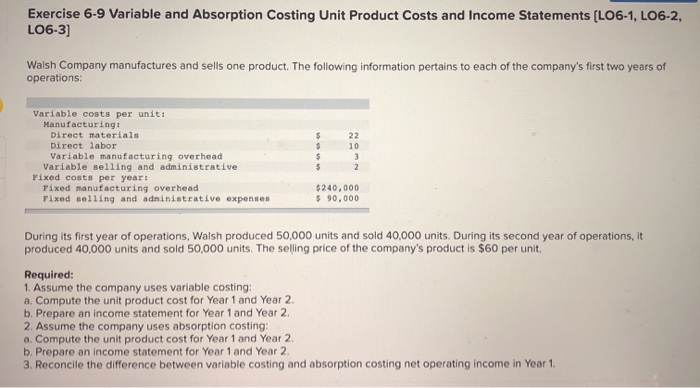  Exercise 6-9 Variable and Absorption Costing Unit Product Costs and Income