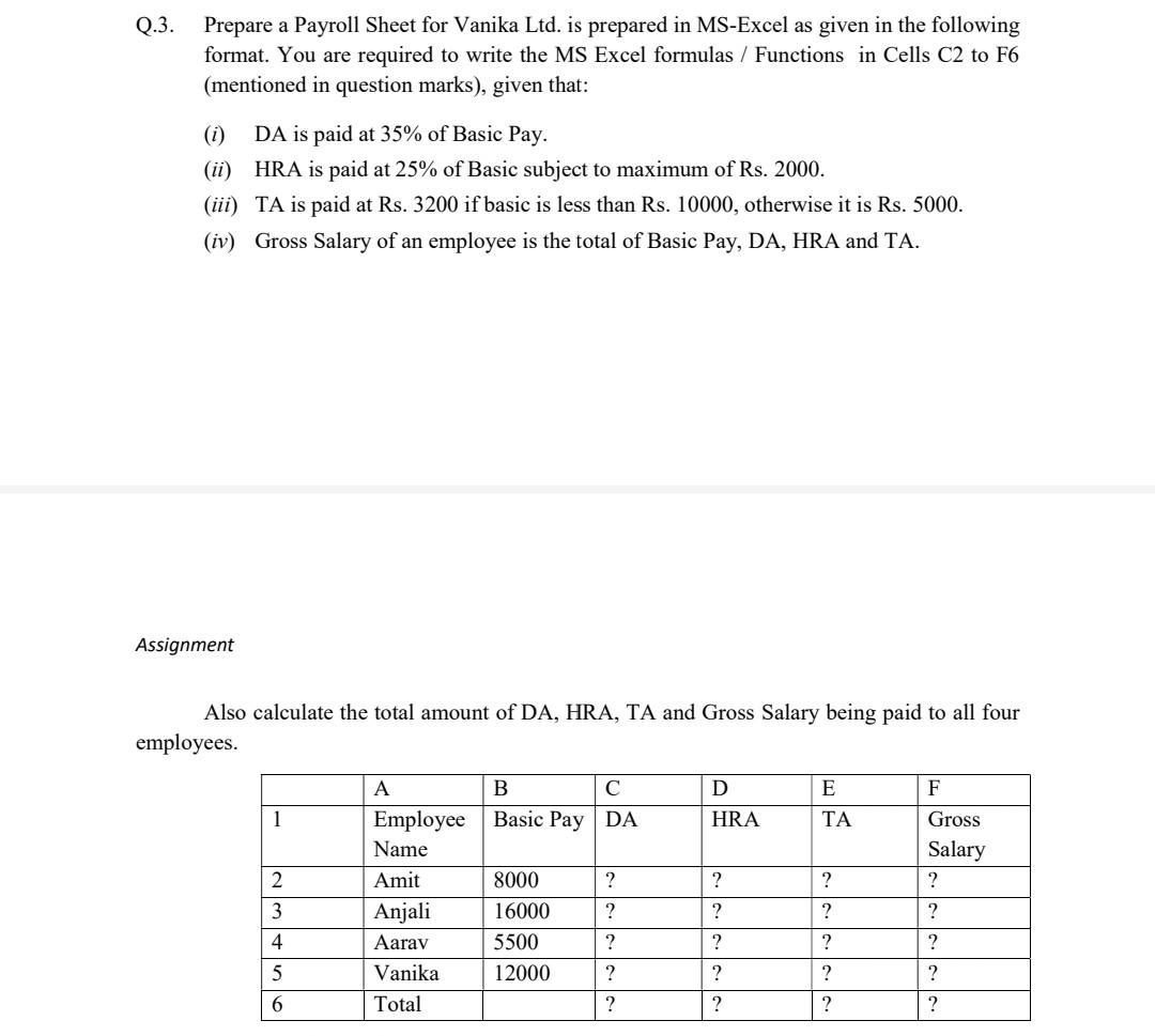  please help with the requirements asked above. Q.3. Prepare a Payroll