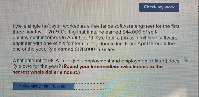  Check my work Kyle, a single taxpayer, worked as a free-lance