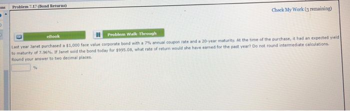  Problem 7.17(Bond Returns) Check My Work (3 remaining) ebook Problem Walk