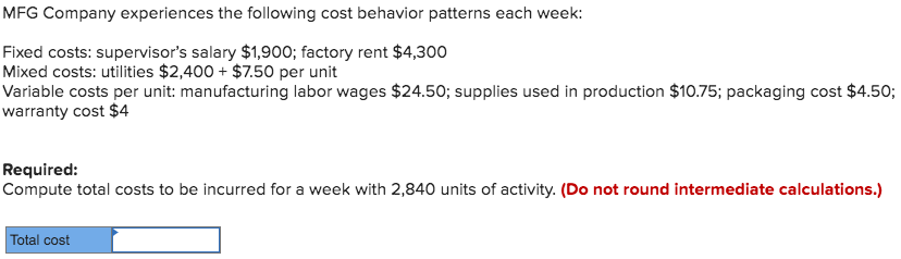 MFG Company experiences the following cost behavior patterns each week: Fixed