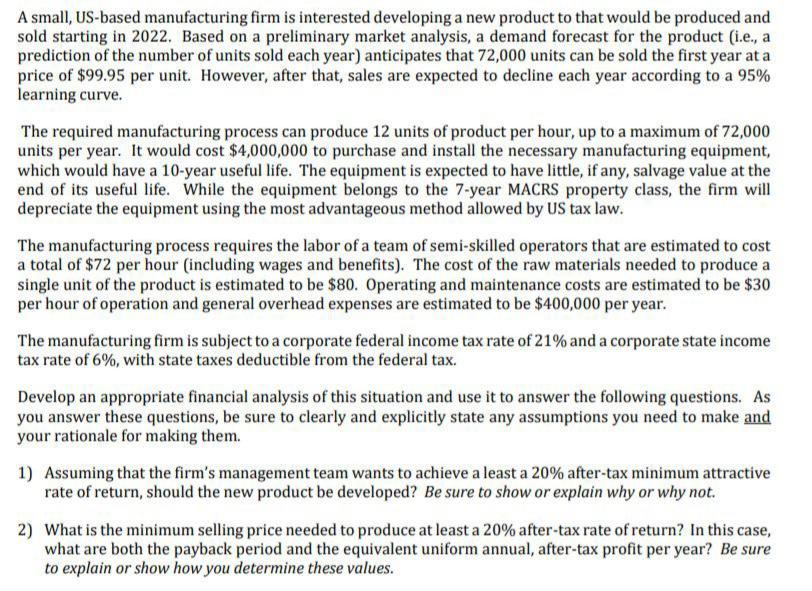  A small, US-based manufacturing firm is interested developing a new product