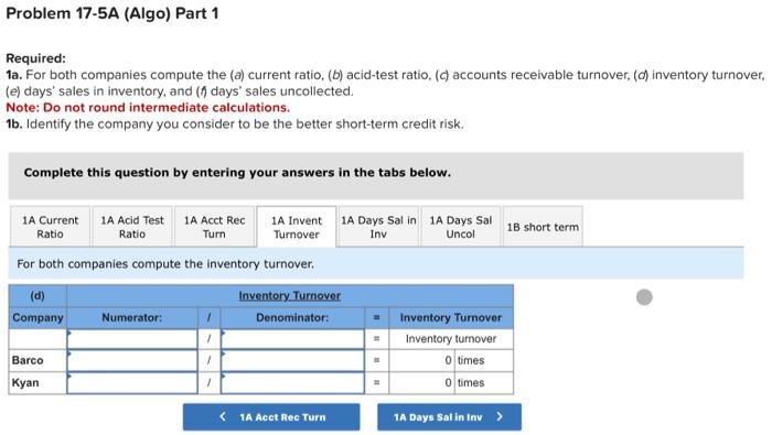 follows. Required: 1a. For both companies compute the (a) current ratio, (b)